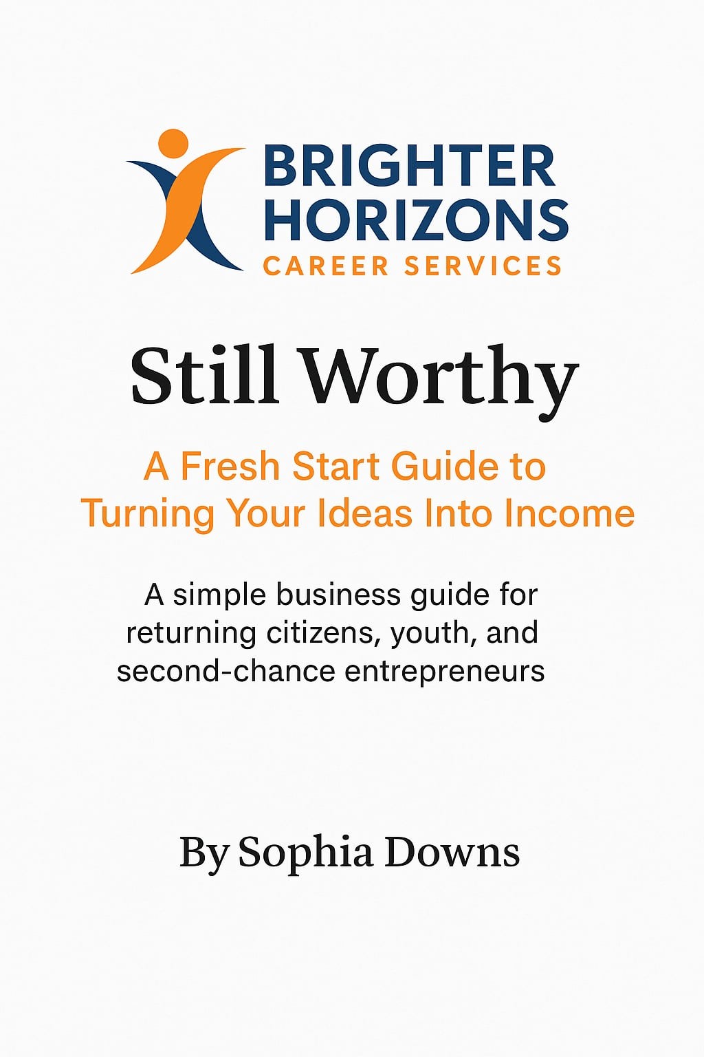 Cover of Still Worthy: A Fresh Start Guide to Turning Your Ideas Into Income by Sophia Downs